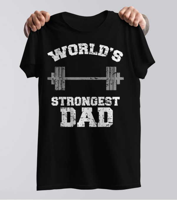 World's Strongest Dad Gym Father's Day Fitness T-Shirt
