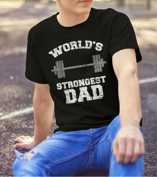 World's Strongest Dad Gym Father's Day Fitness T-Shirt