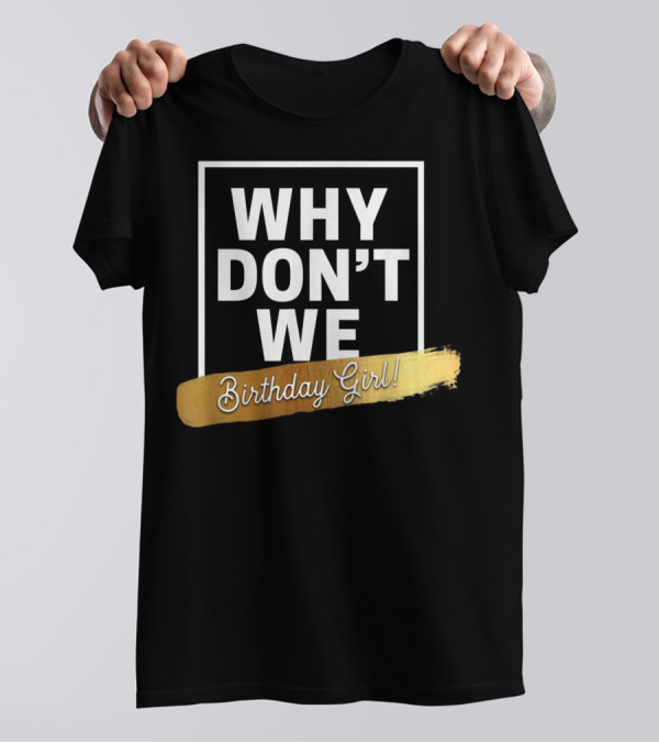WHY DON'T WE Birthday Girl T-Shirt