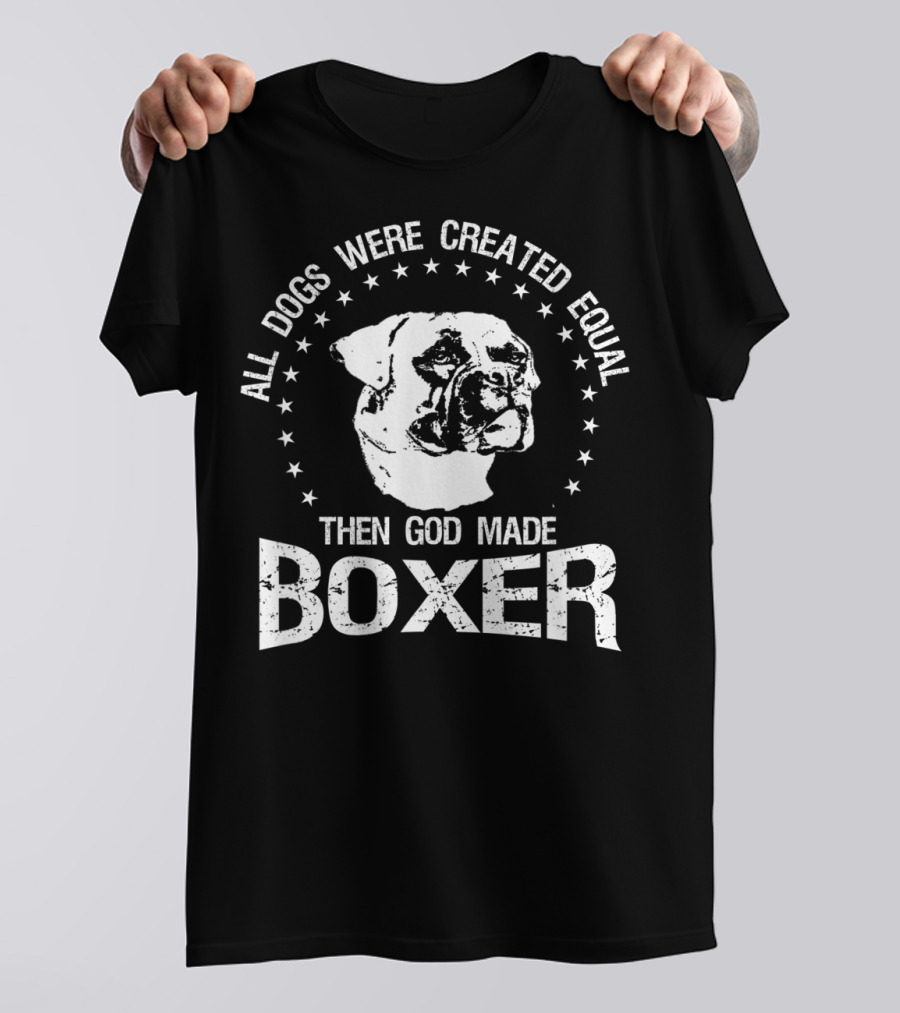 All Dogs Were Created Equal Then God Made Boxer Stars T-Shirt