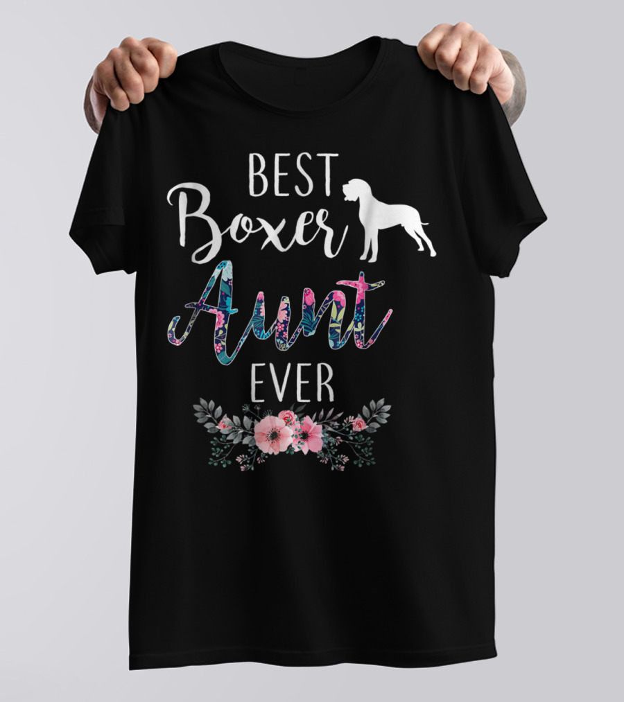 Best Boxer Aunt Ever With Floral Accents And Dog T-Shirt
