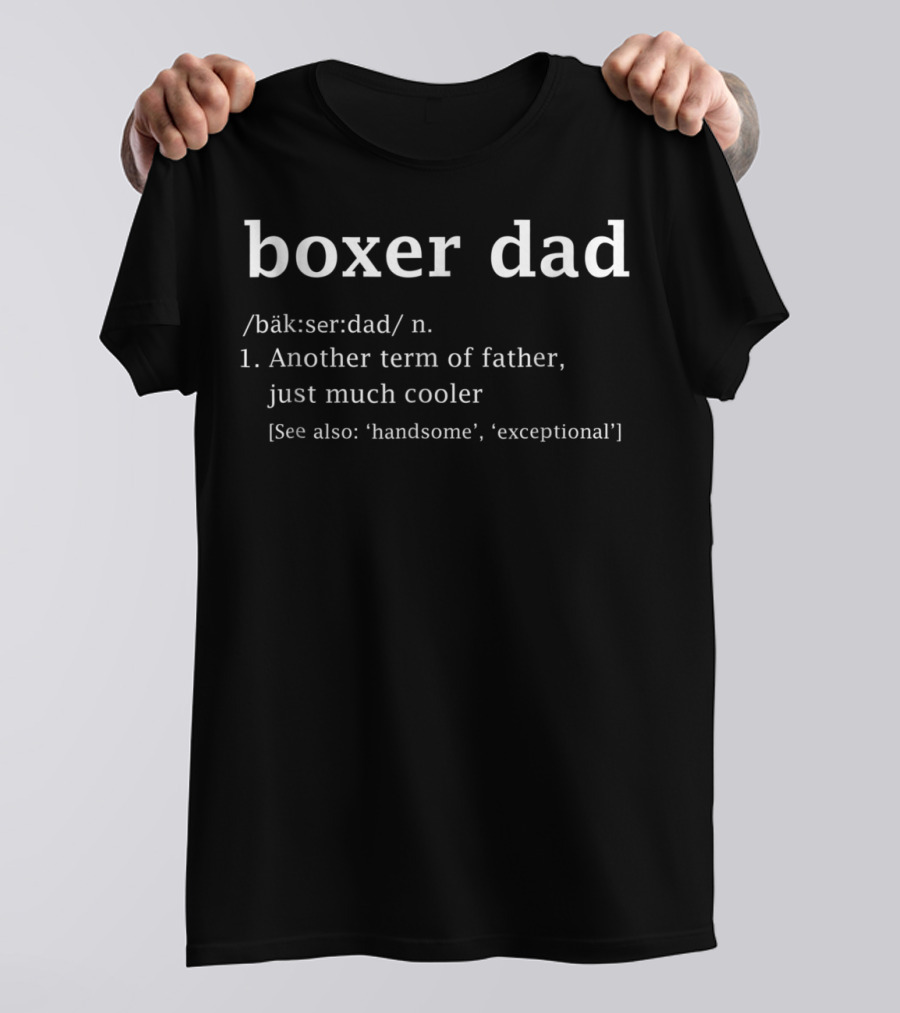 Boxer Dad Definition Another Term Of Father Just Much Cooler Father's Day T-Shirt