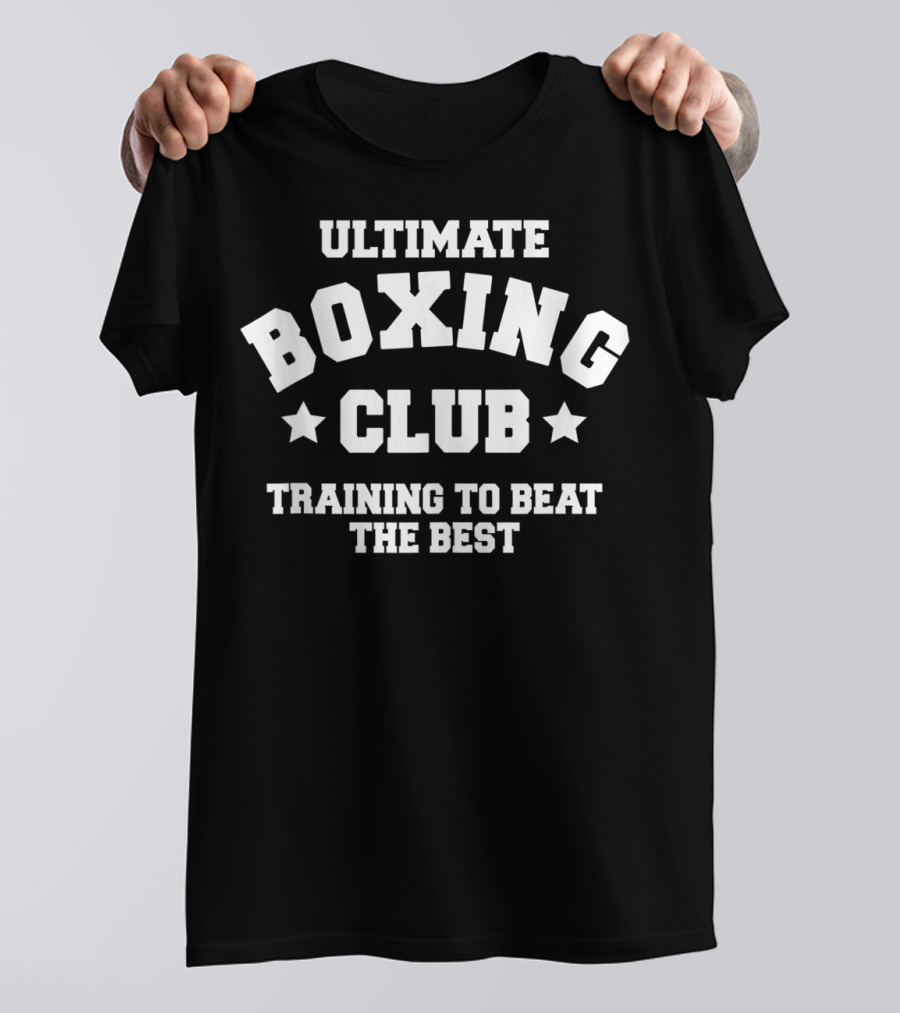 Ultimate Boxing Club Training To Beat The Best Boxing Gym Tops Boxer Clothing T-Shirt