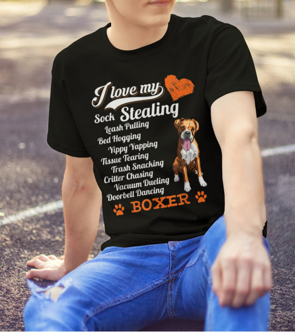 I Love My Sock Stealing Leash Pulling Bed Hogging Yippy Yapping Tissue Tearing Trash Snacking Critter Chasing Vacuum Dueling Doorbell Dancing Boxer T-Shirt
