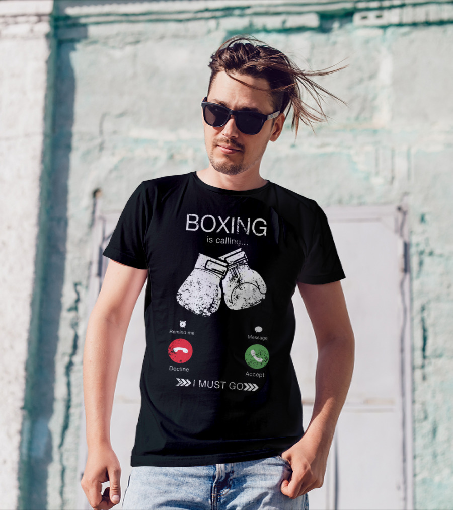 Boxing Is Calling I Must Go Perfect Fighting Boxer Lover T-Shirt