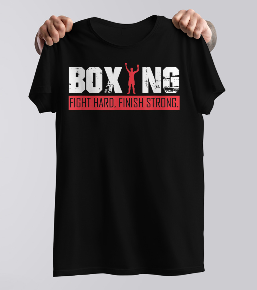 Boxing Fight Hard Finish Strong T-Shirt