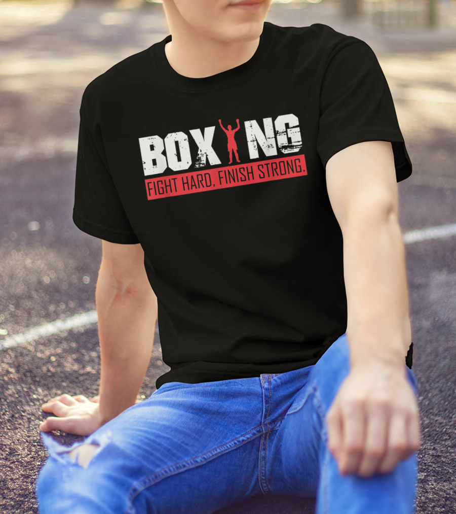 Boxing Fight Hard Finish Strong T-Shirt