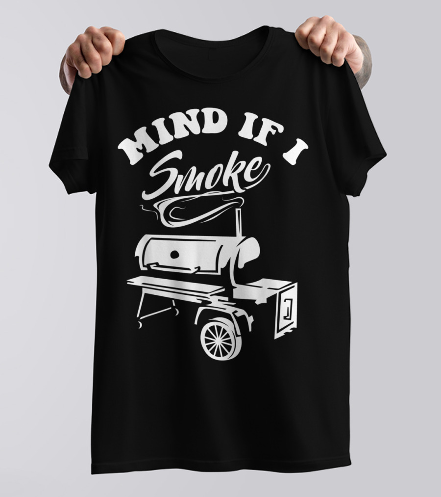 Mind If I Smoke Funny BBQ Smoker Grilling T-Shirt