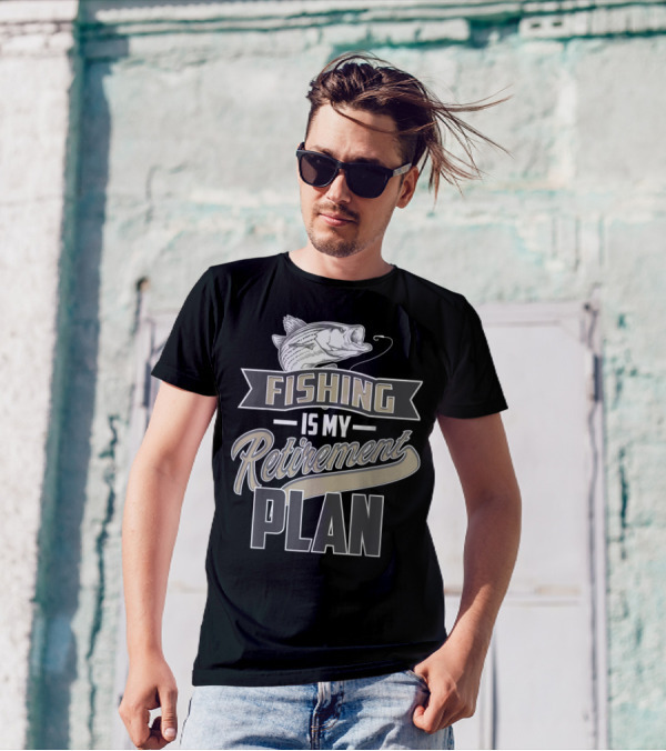Fishing Is My Retirement Plan Retired Fisher T-Shirt