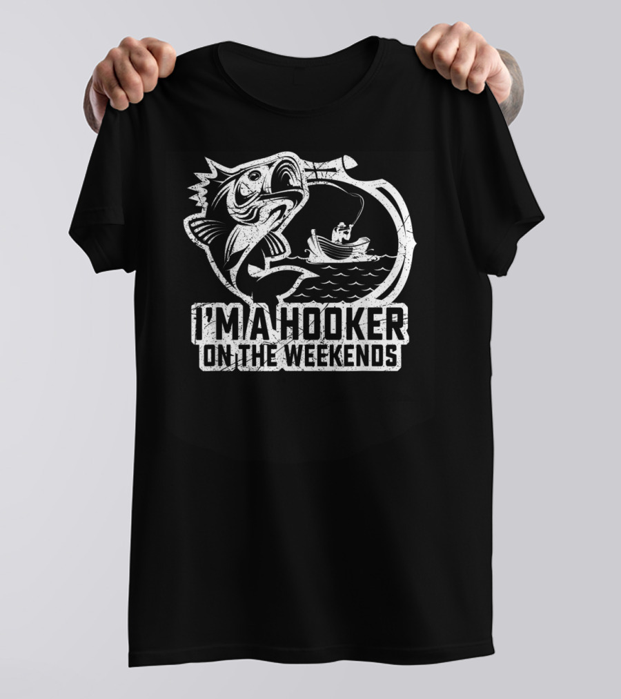 Fishing I'm A Hooker On The Weekends Fisherman Hook And Boat T-Shirt