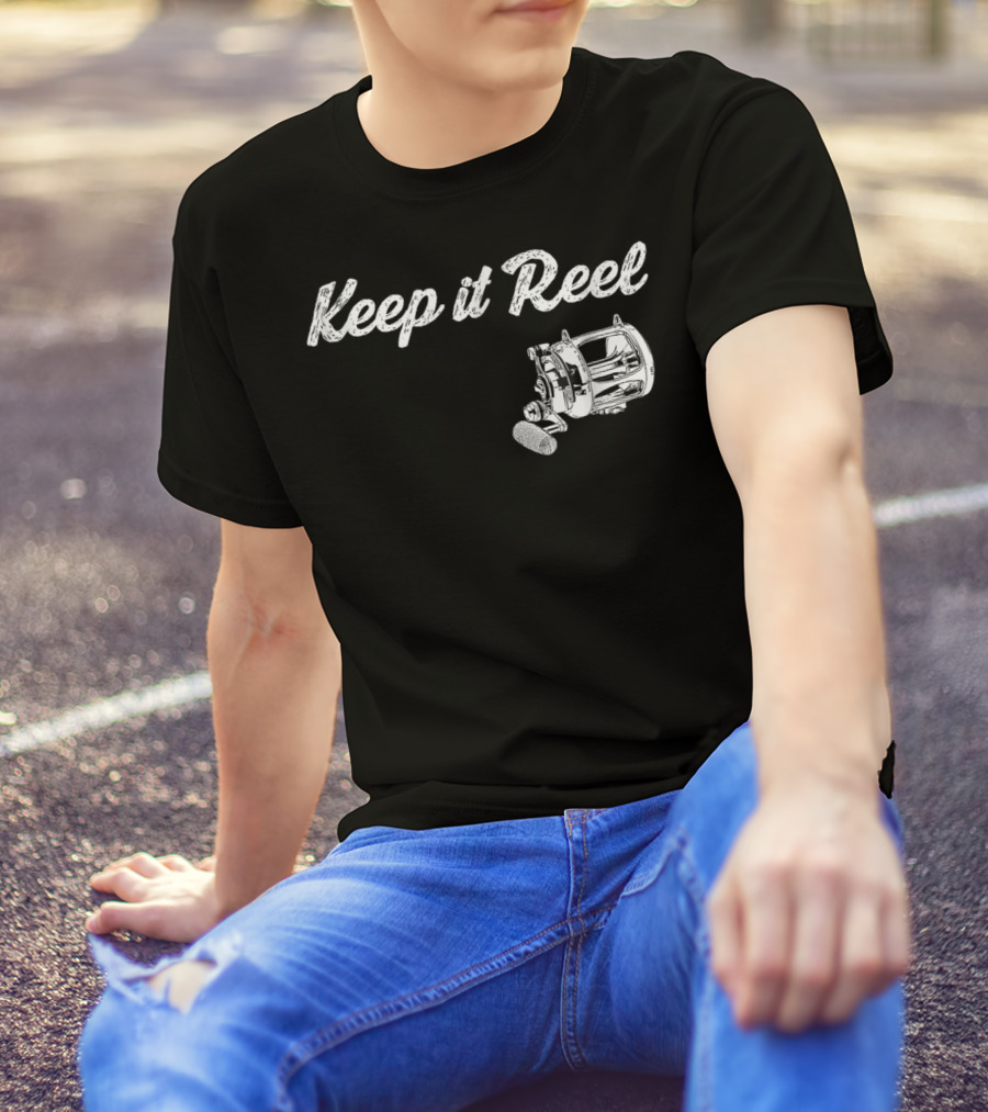 Keep It Reel Funny Fishing Reel T-Shirt