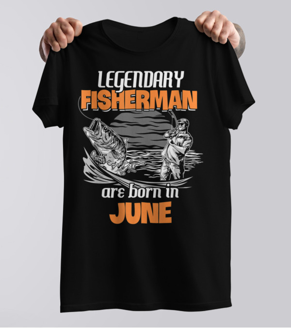 Legendary Fisherman Are Born In June T-Shirt