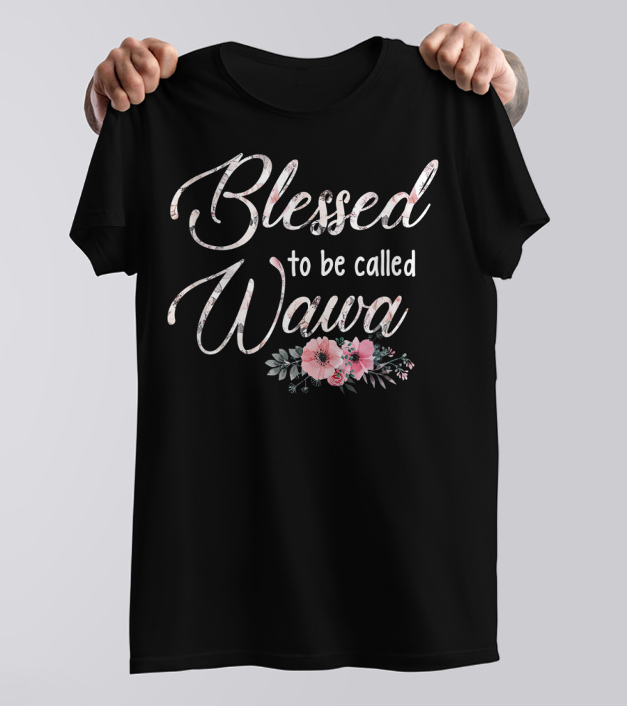 Blessed To Be Called Wawa Floral T-Shirt