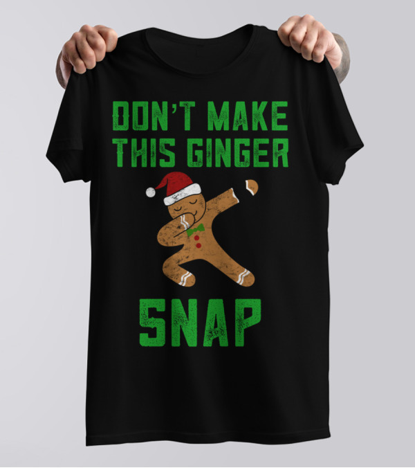 Don’t Make This Ginger Snap Christmas Santa Hat Dabbing T-Shirt