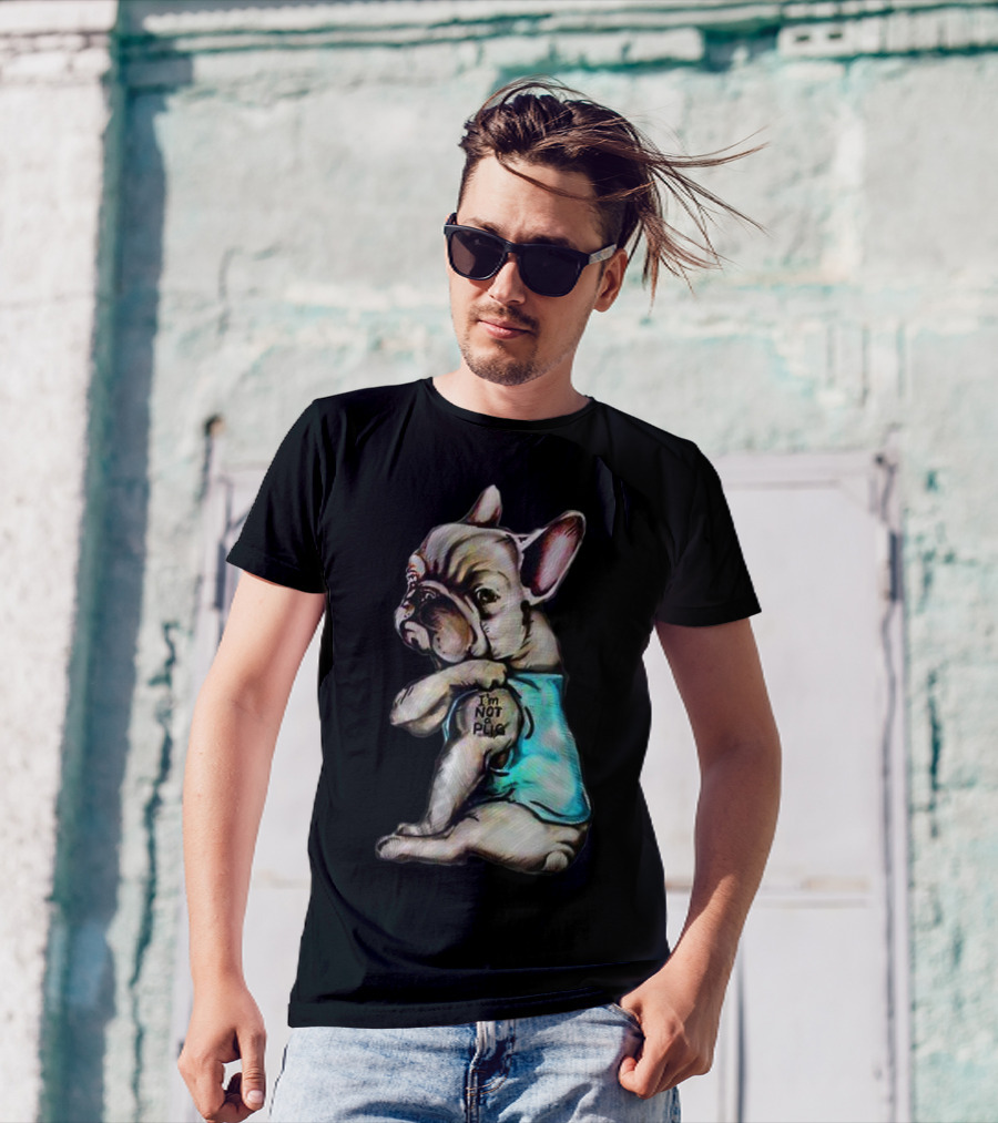 I'm Frenchie Not A Pug Funny Dog Wearing Blue Shirt With Text T-Shirt