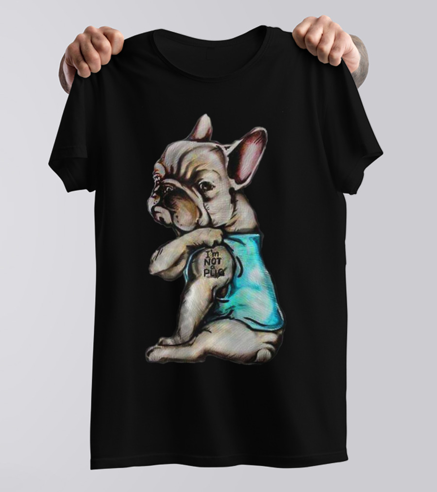 I'm Frenchie Not A Pug Funny Dog Wearing Blue Shirt With Text T-Shirt
