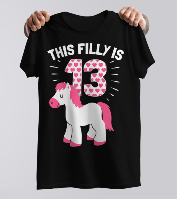 This Filly Is 13 Birthday Girl Horse Lover T-Shirt