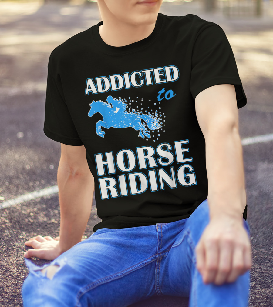 Addicted To Horse Riding Equestrian Passion T-Shirt