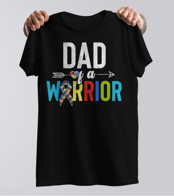 Dad Of A Warrior Autism Awareness Ribbon Heart Arrow T-Shirt