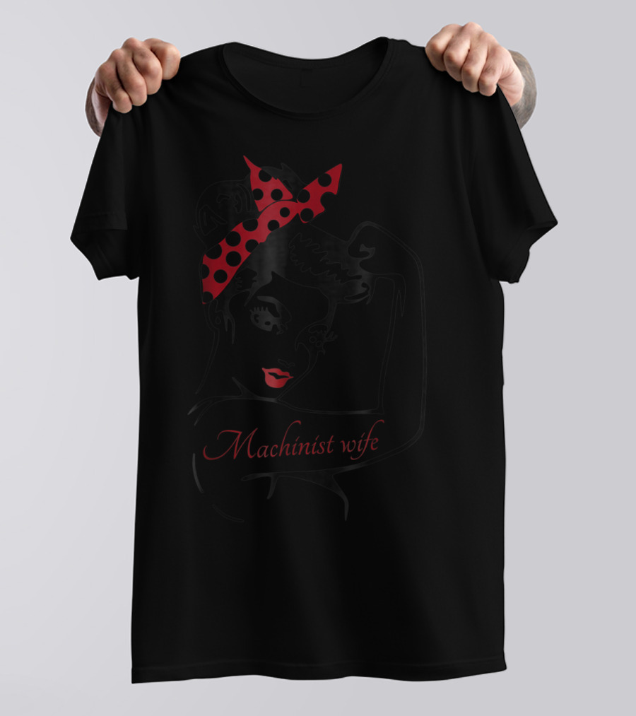 Machinist Wife Rosie The Riveter T-Shirt