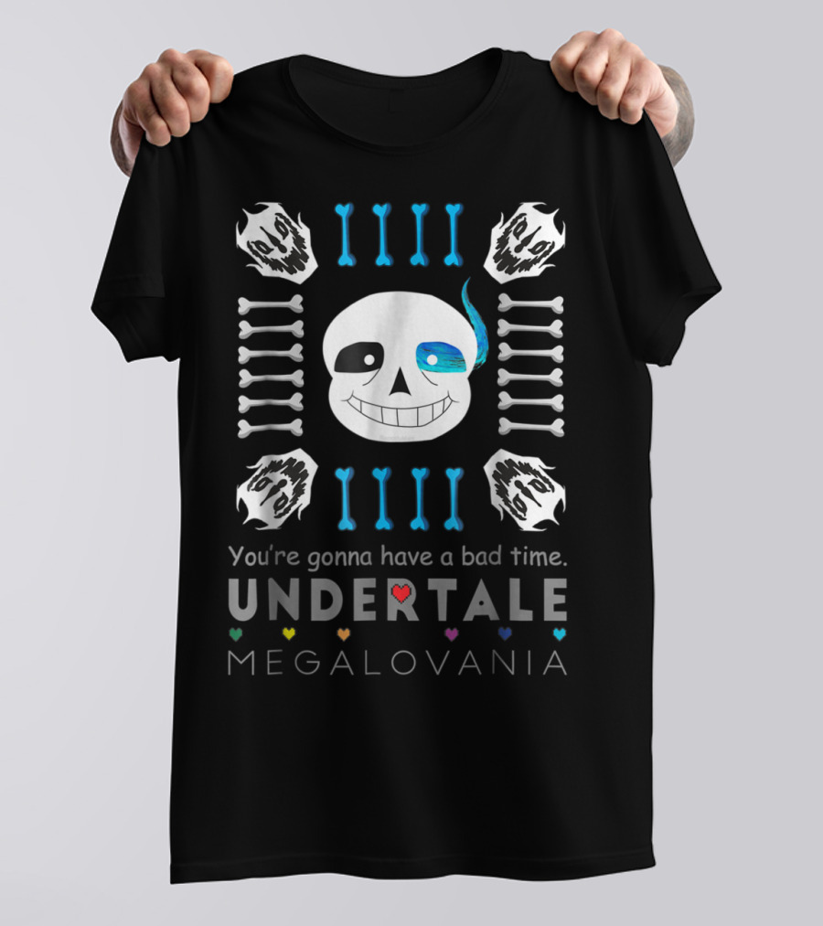 You're Gonna Have A Bad Time Undertale Megalovania Sans T-Shirt