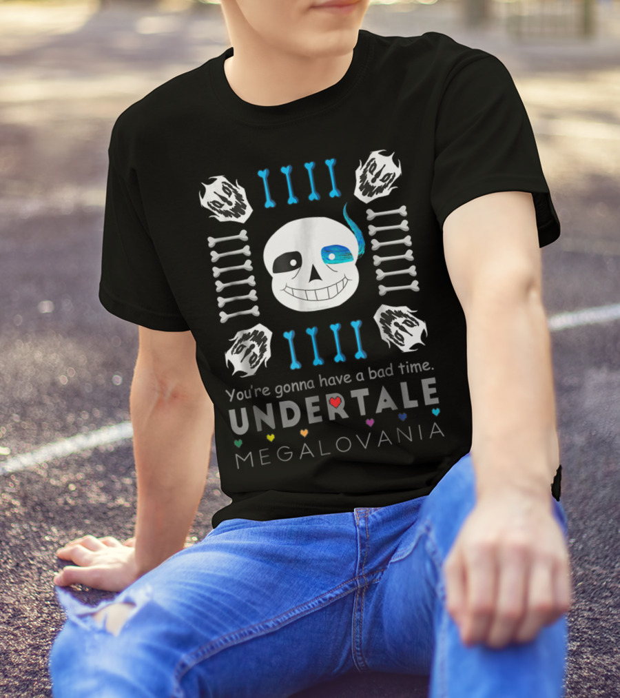 You're Gonna Have A Bad Time Undertale Megalovania Sans T-Shirt