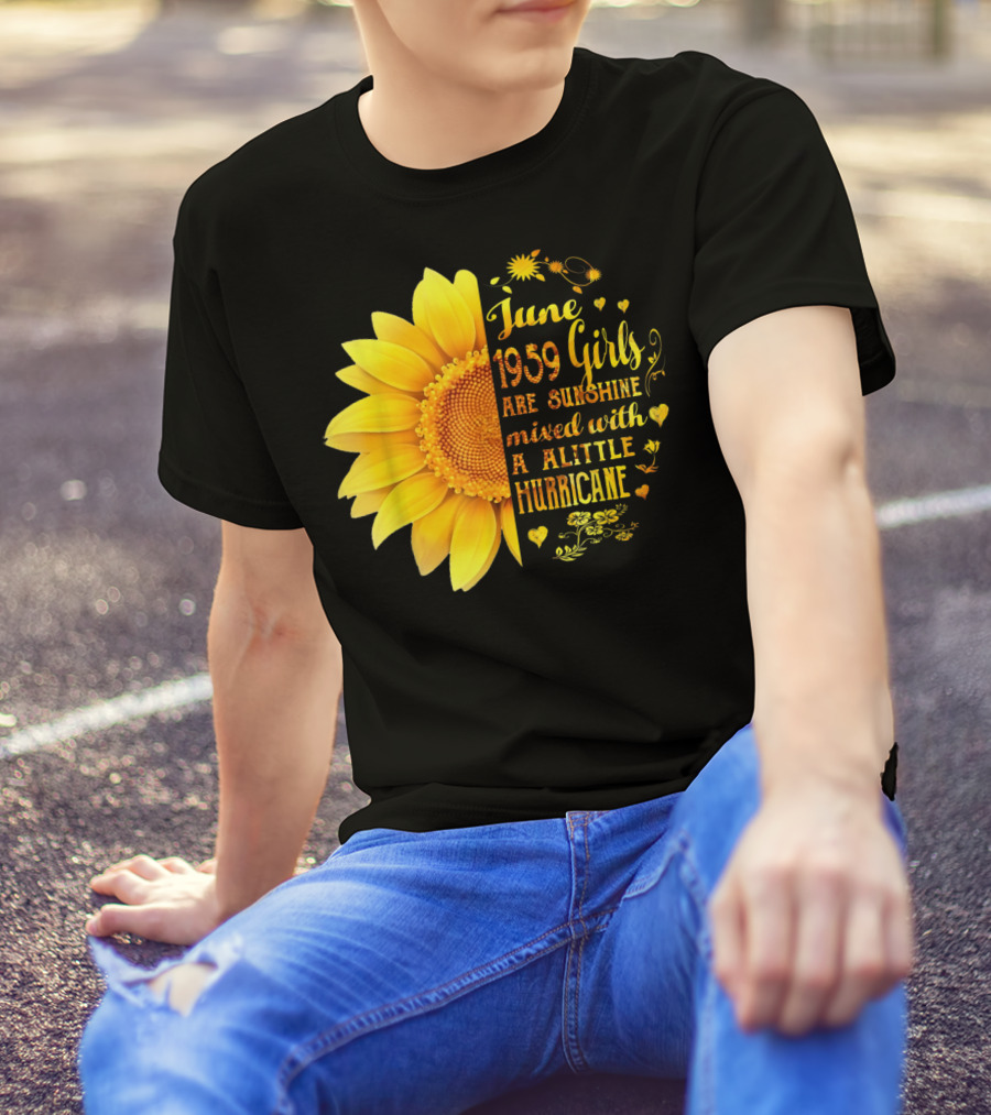 June 1959 Girls Are Sunshine Mixed With A Little Hurricane Sunflower T-Shirt