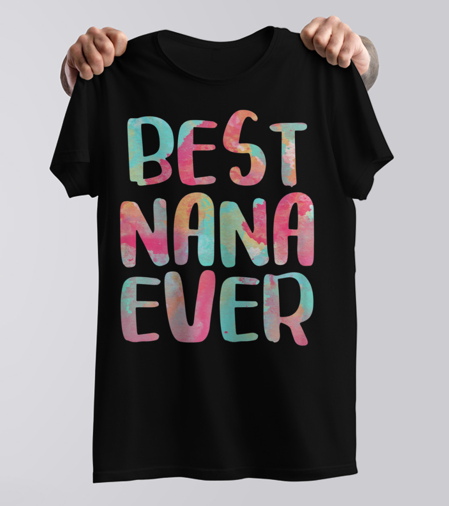 BEST NANA EVER Colorful Watercolor Lettering T-Shirt