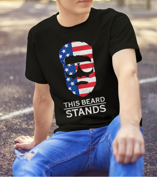 This Beard Stands 4th Of July American Flag Pride T-Shirt