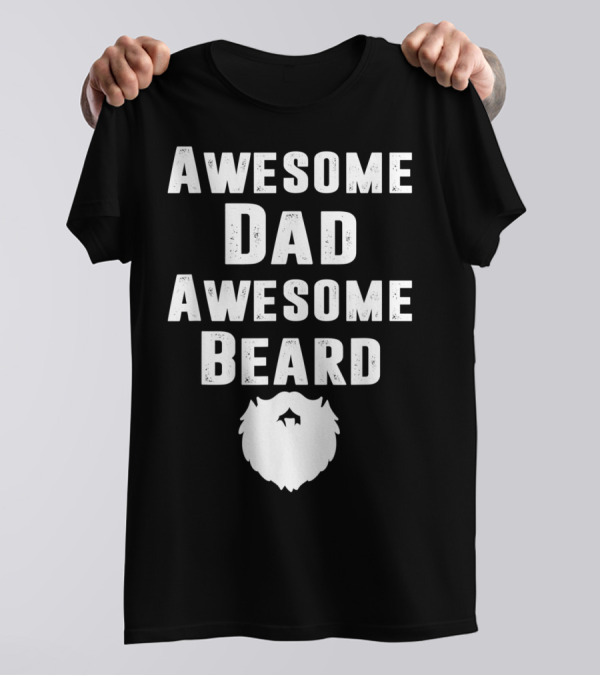 Awesome Dad Awesome Beard T-Shirt
