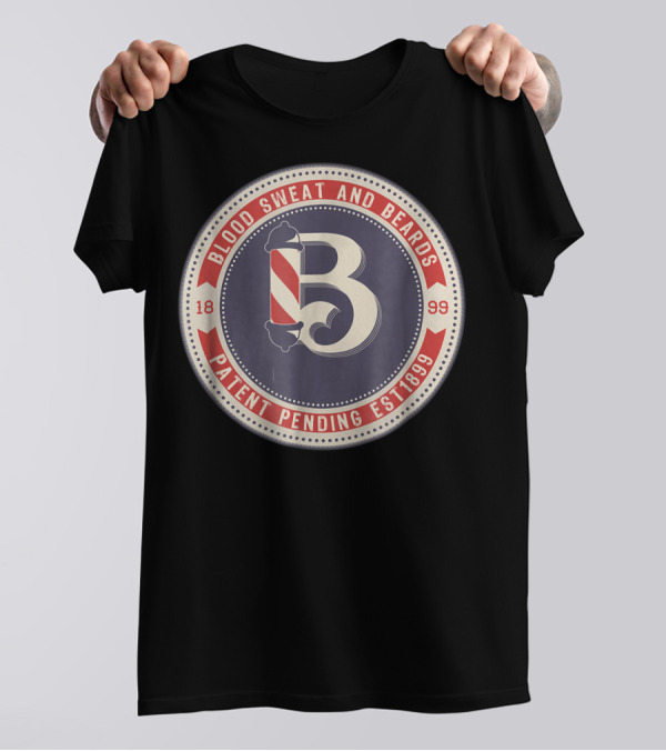 Blood Sweat And Beards Patent Pending Est 1899 Barber Hair Salon Beard Grooming Kit Hipster T-Shirt
