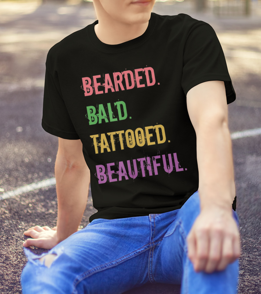 Bearded Bald Tattooed Beautiful T-Shirt