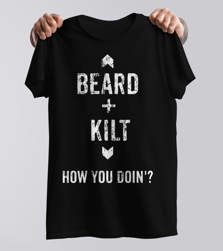 Beard Kilt How You Doin' Funny Scottish T-Shirt