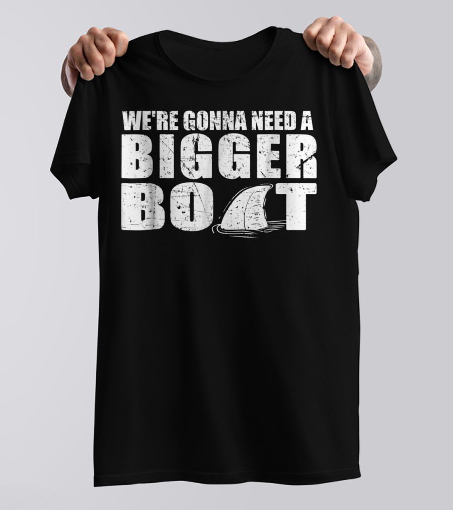 We're Gonna Need A Bigger Boat Shark Fin Classic T-Shirt