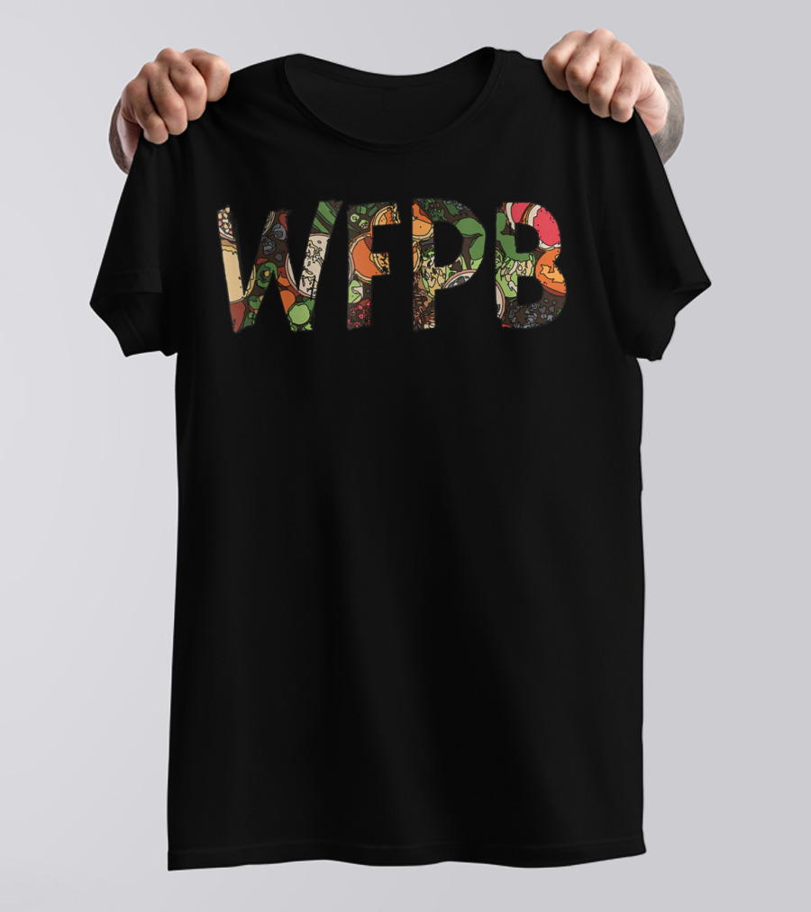 WFPB Whole Food Plant Based Colorful Vegetables T-Shirt