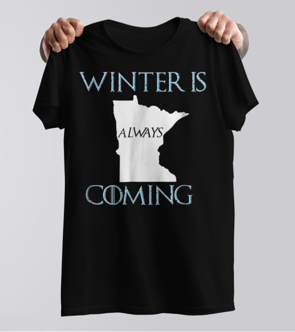 Winter Is Always Coming Minnesota Map T-Shirt