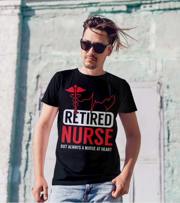 Retired Nurse But Always A Nurse At Heart With Medical Symbol And Heartbeat T-Shirt