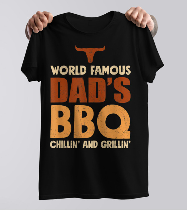 World Famous Dad's BBQ Chillin' And Grillin' Longhorn T-Shirt