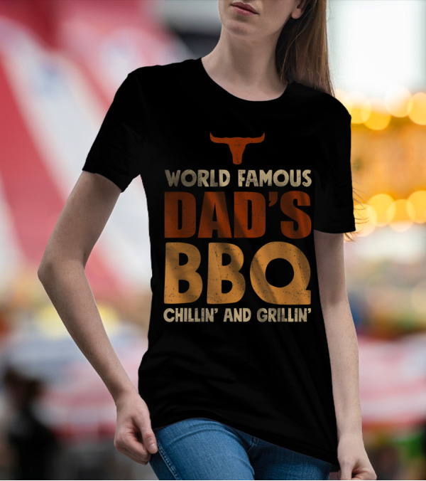 World Famous Dad's BBQ Chillin' And Grillin' Longhorn T-Shirt