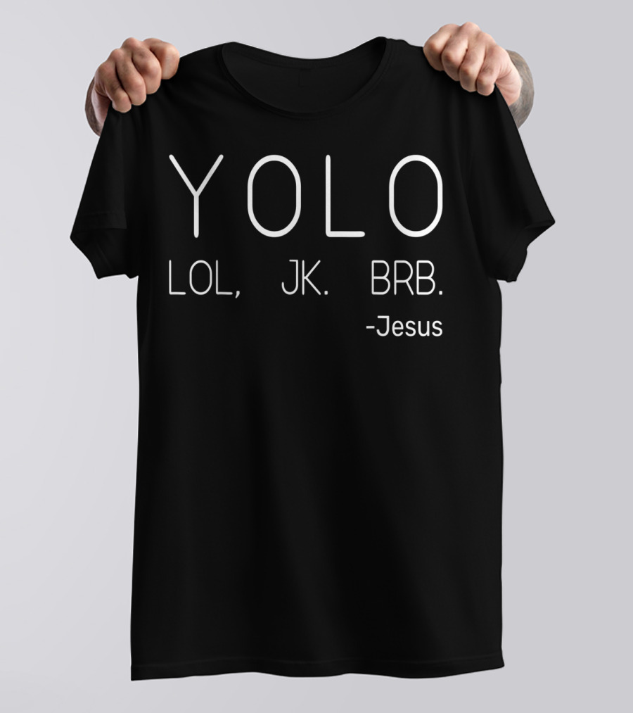 YOLO LOL JK BRB Jesus Christians T-Shirt