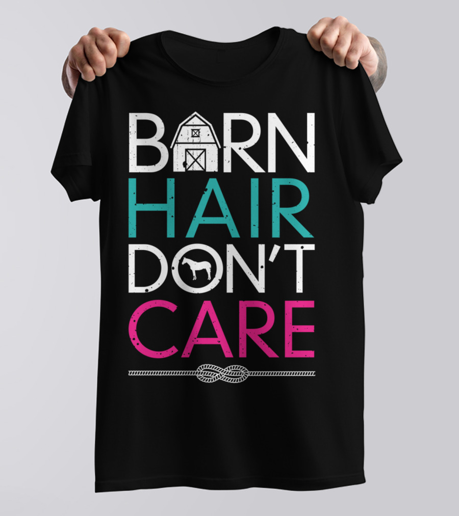 Barn Hair Don't Care Horse Riding Enthusiast T-Shirt