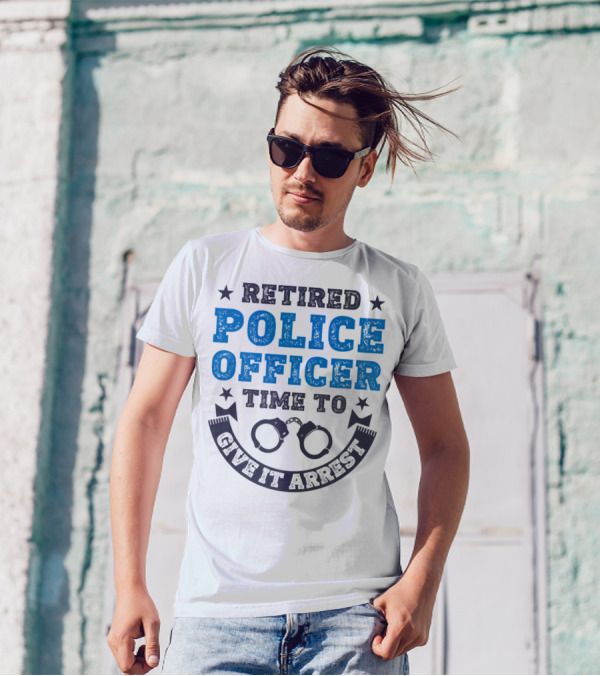 Retired Police Officer Time To Give It Arrest Handcuffs T-Shirt