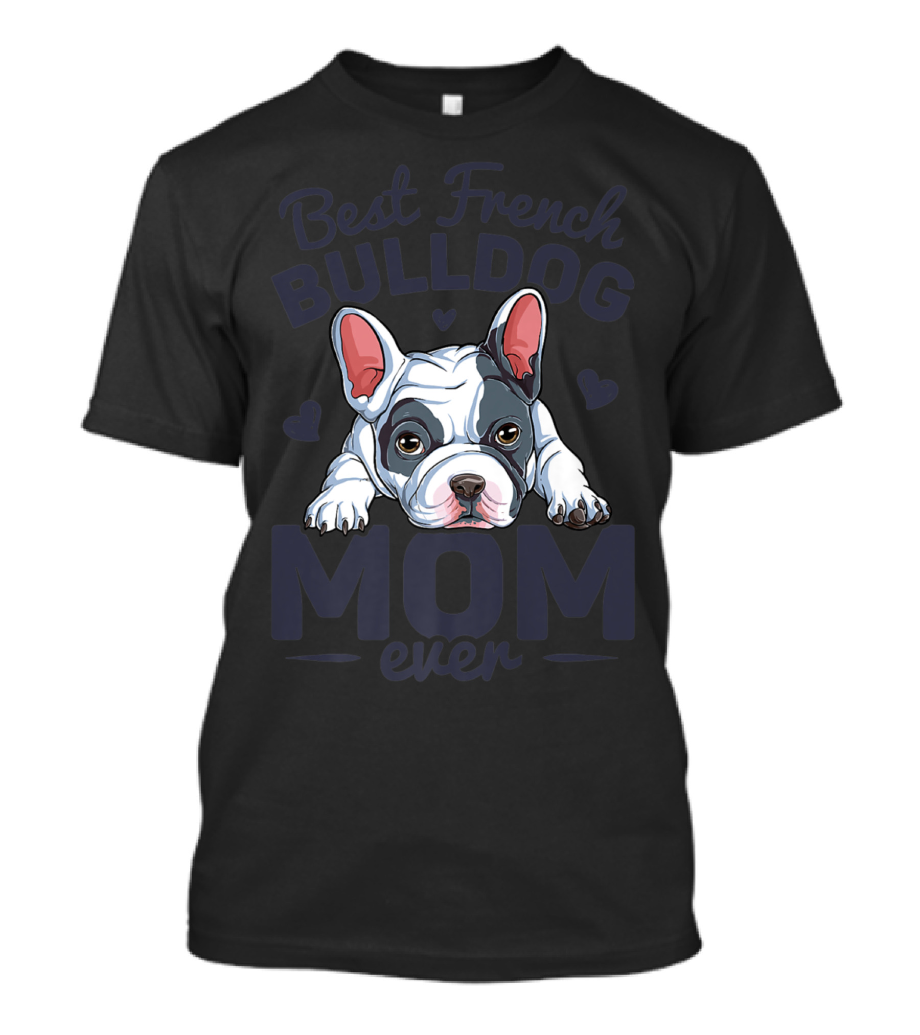 Best French Bulldog Mom Ever T-Shirt