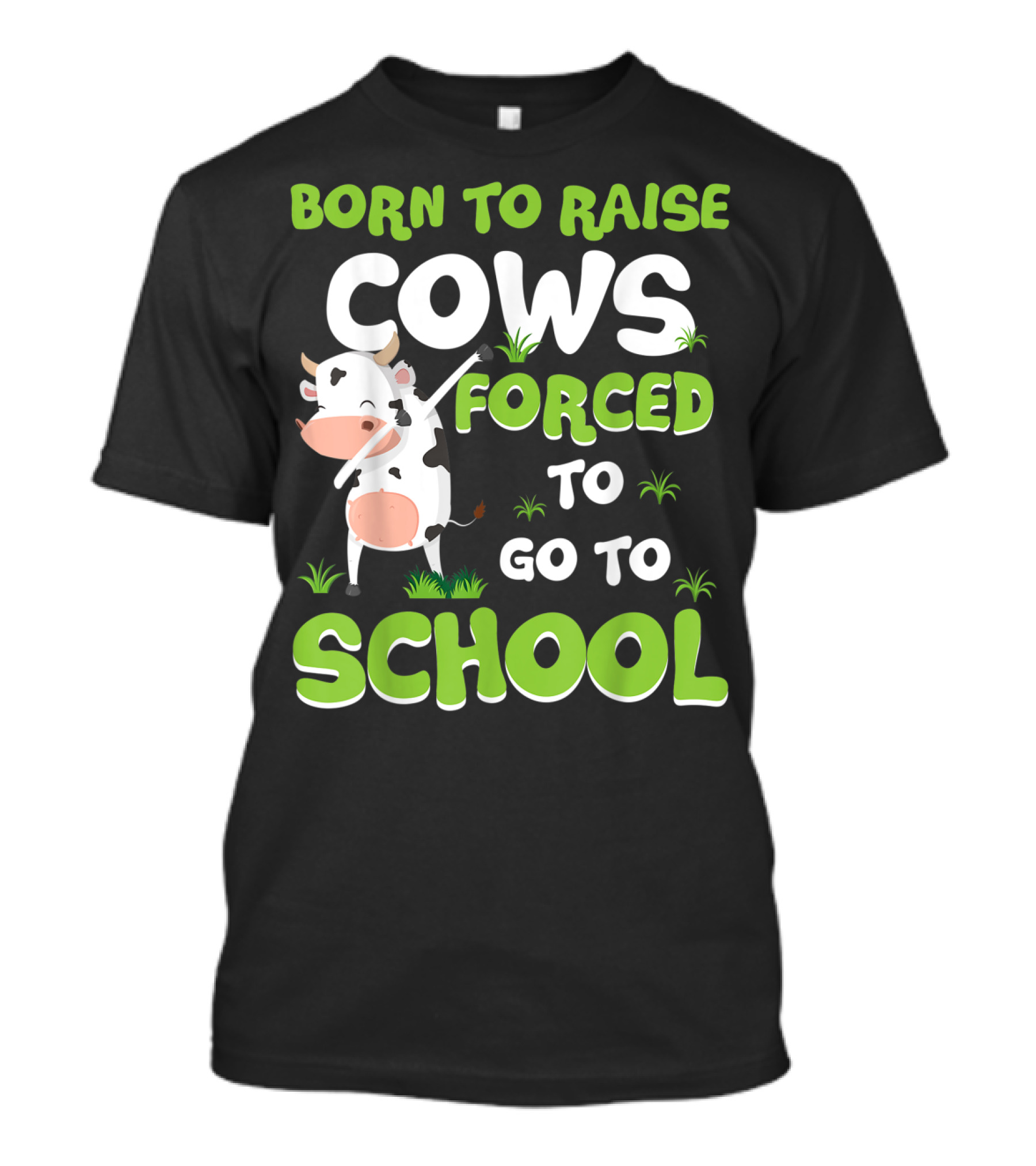 Born To Raise Cows Forced To Go To School T-Shirt