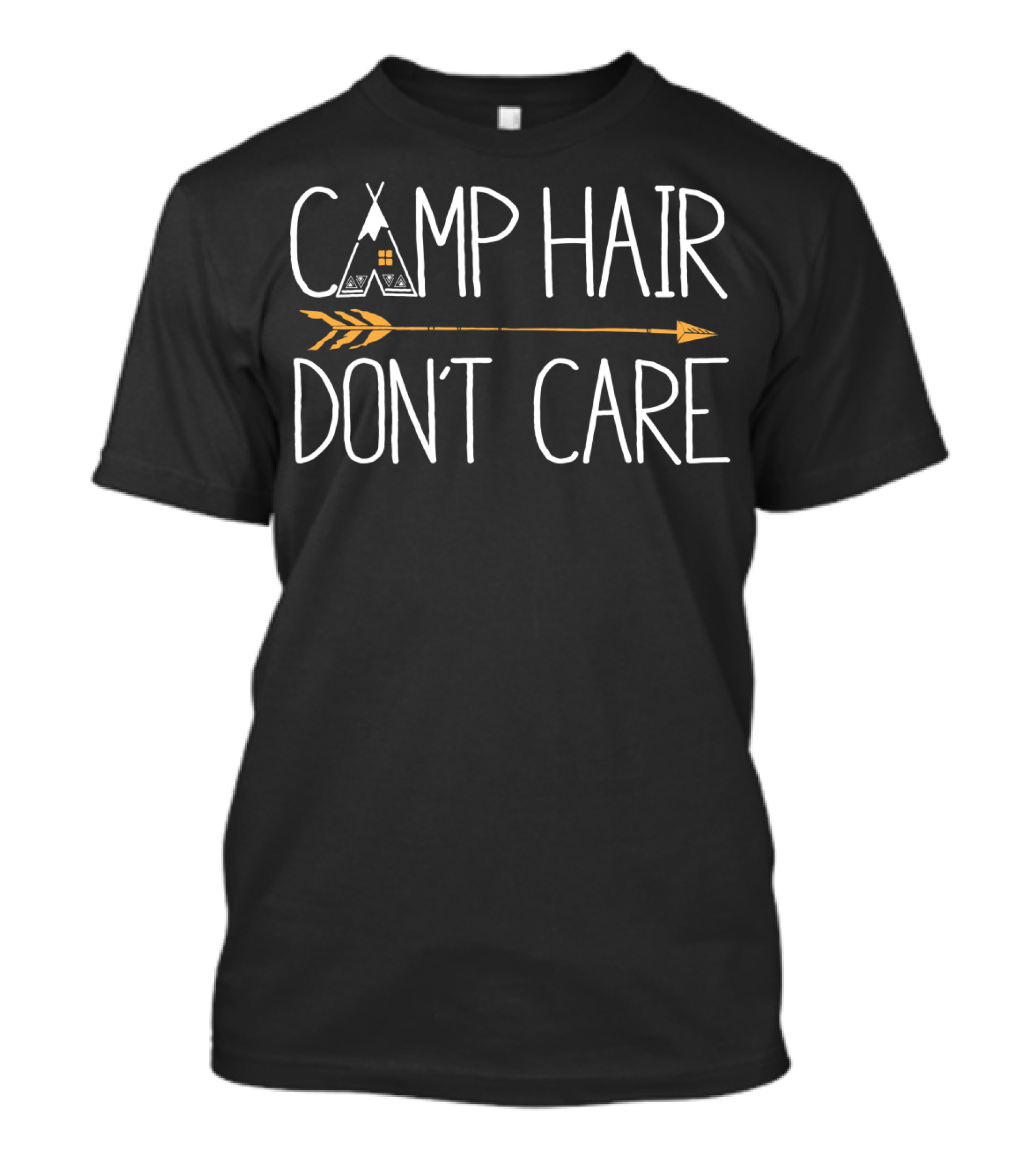 CAMP HAIR DON'T CARE Teepee Arrow Design Camping Camper T-Shirt