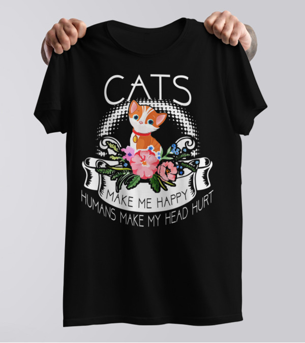 Cats Make Me Happy Humans Make My Head Hurt Cat With Flowers T-Shirt