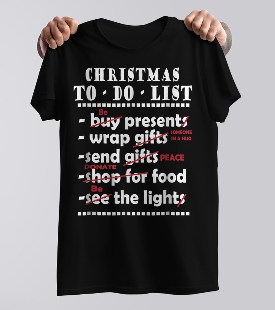 Christmas To Do List Be Peace Someone In A Hug Donate T-Shirt