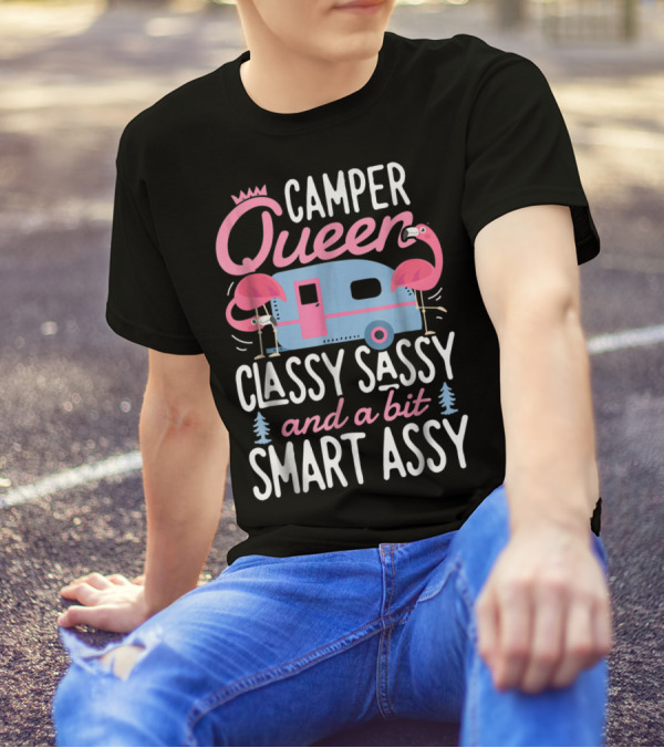 Camper Queen Classy Sassy And A Bit Smart Assy Camping Flamingos And Trailer T-Shirt