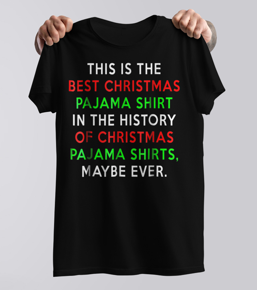 Christmas Funny Trump Best Christmas Pajama Shirt History Ever T-Shirt