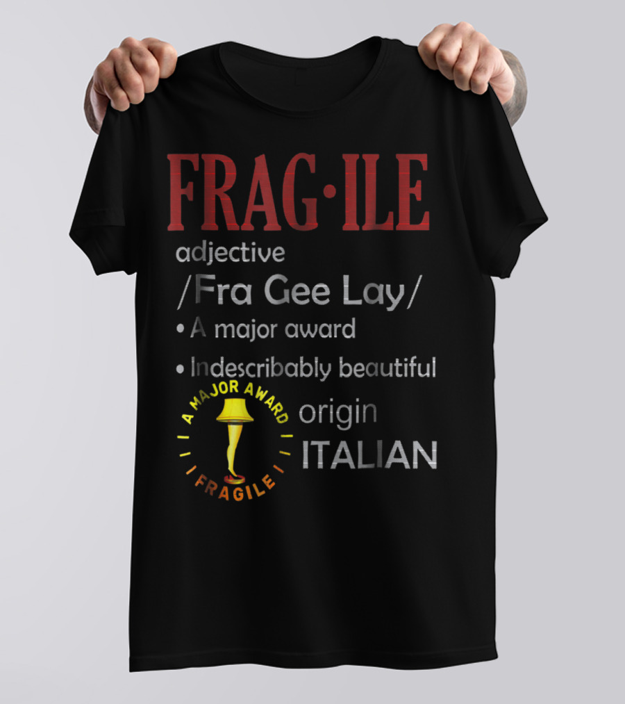FRAGILE Fra Gee Lay A Major Award Indescribably Beautiful Origin Italian T-Shirt